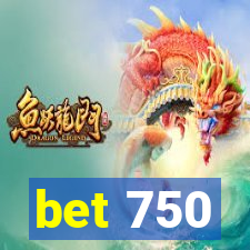 bet 750